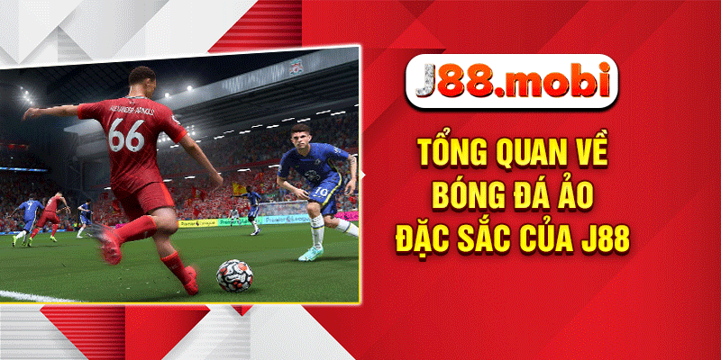 Bóng Đá Ảo – Đỉnh Cao Giải Trí Thể Thao Tốc Độ Tại J88 Tổng quan về bóng đá ảo đặc sắc của J88