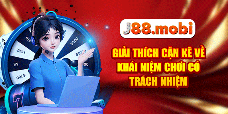 Giải thích cặn kẽ về khái niệm chơi có trách nhiệm